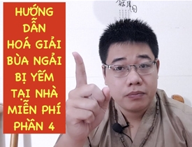 HOÁ GIẢI BÙA NGẢI PHẦN 4
